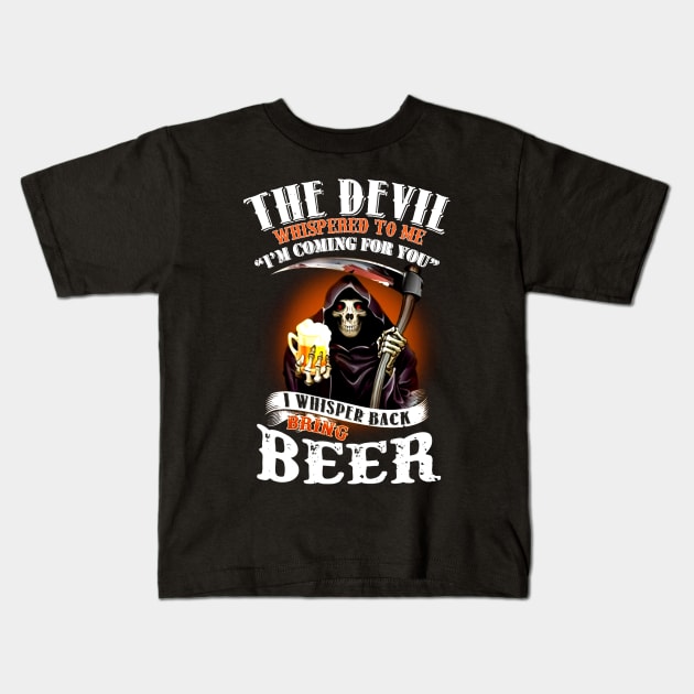 The Devil Whispered To Me I Whispered Back Bring Beer Kids T-Shirt by Phylis Lynn Spencer